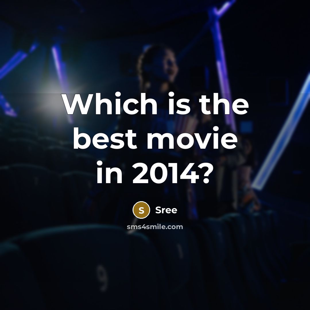“Which is the best movie in 2014?” quote by Sree