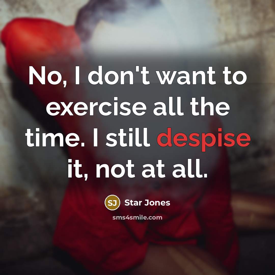 “No, I don't want to exercise all the time. I…” quote by Star Jones