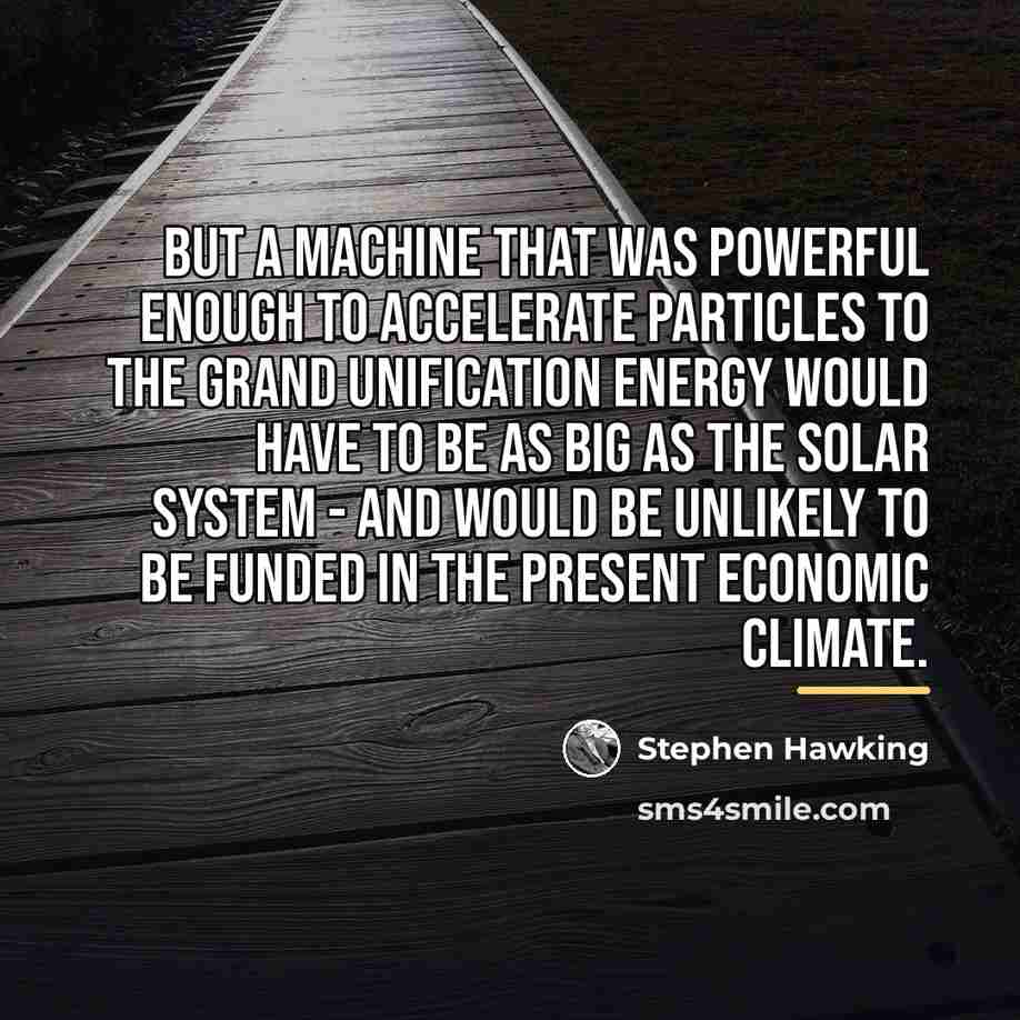 “But a machine that was powerful enough to accelerate particles…” quote by Stephen Hawking