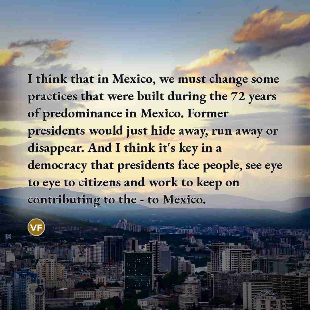 “I think that in Mexico, we must change some practices…” quote by Vicente Fox