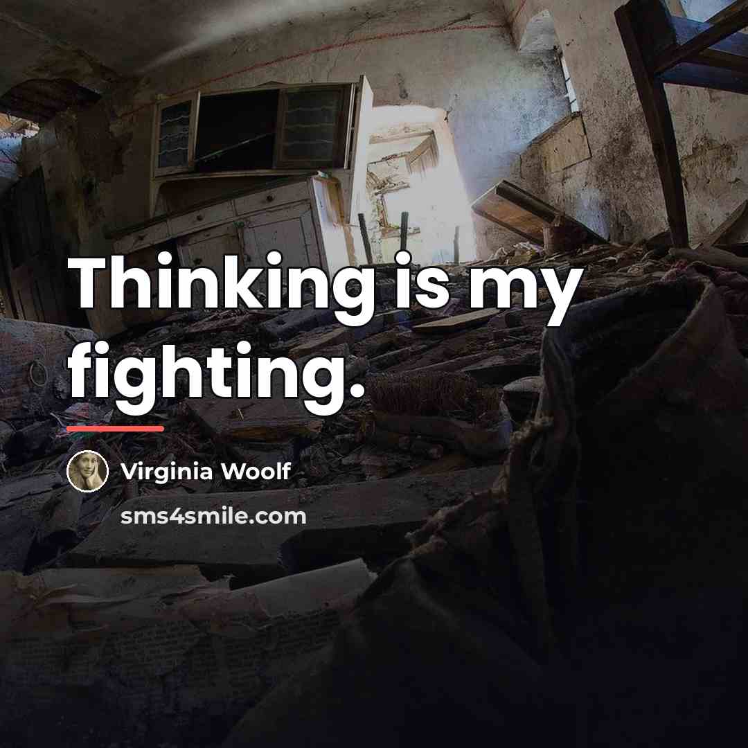 “Thinking is my fighting.…” quote by Virginia Woolf