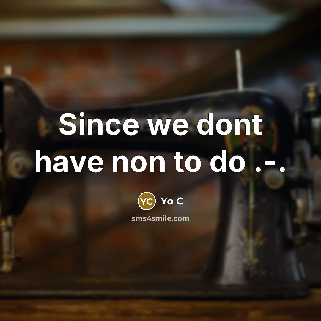 “Since we dont have non to do .-.” quote by Yo C