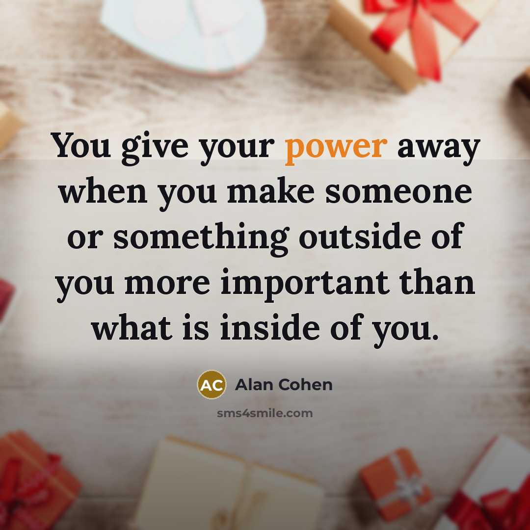 “You give your power away when you make someone or…” quote by Alan Cohen