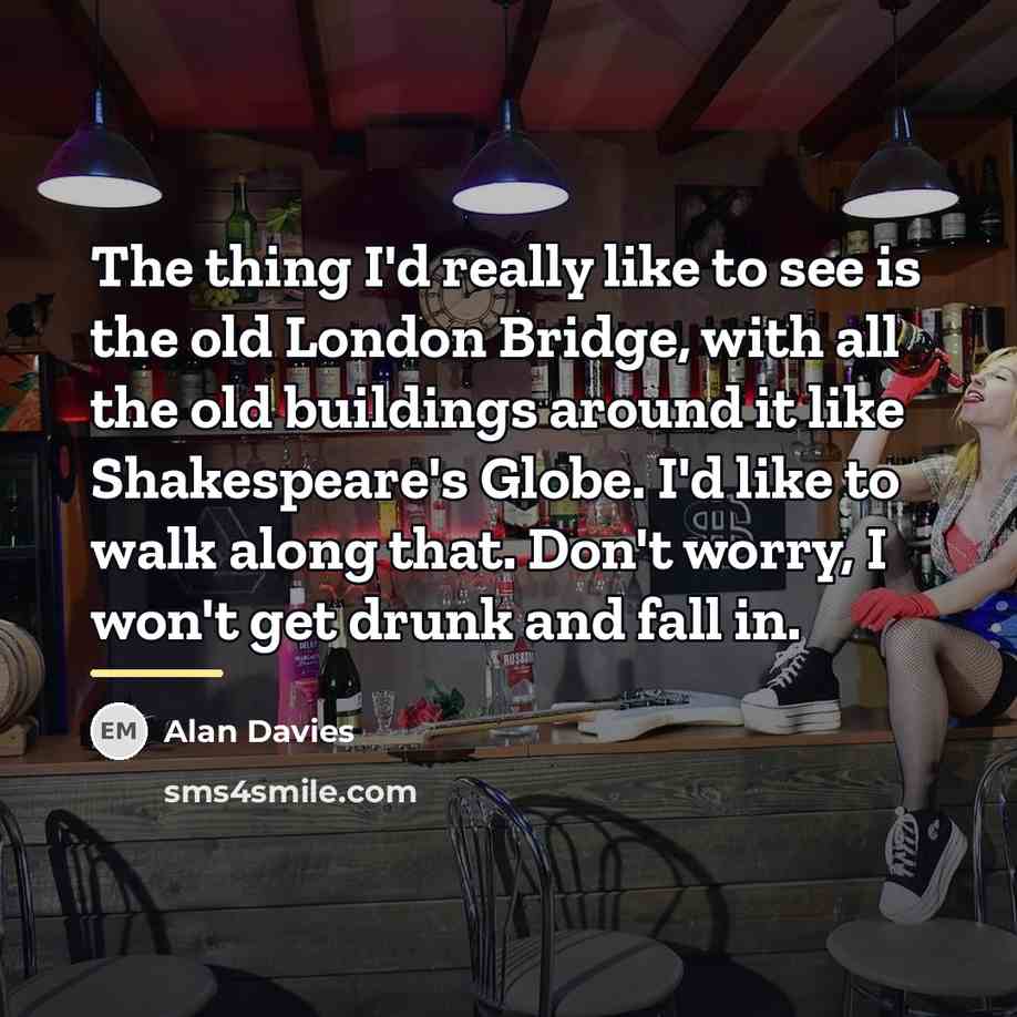 “The thing I'd really like to see is the old…” quote by Alan Davies