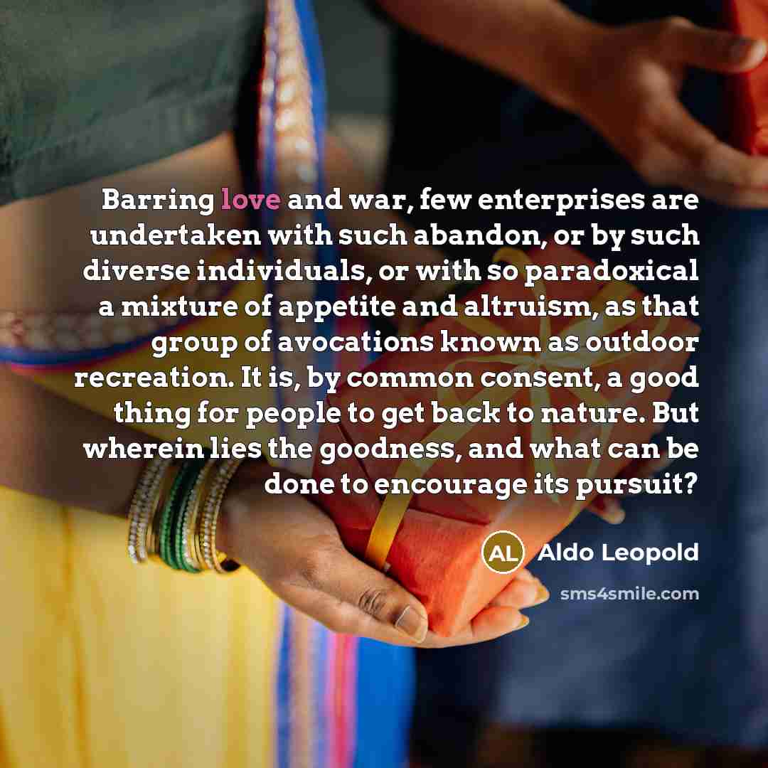 “Barring love and war, few enterprises are undertaken with such…” quote by Aldo Leopold