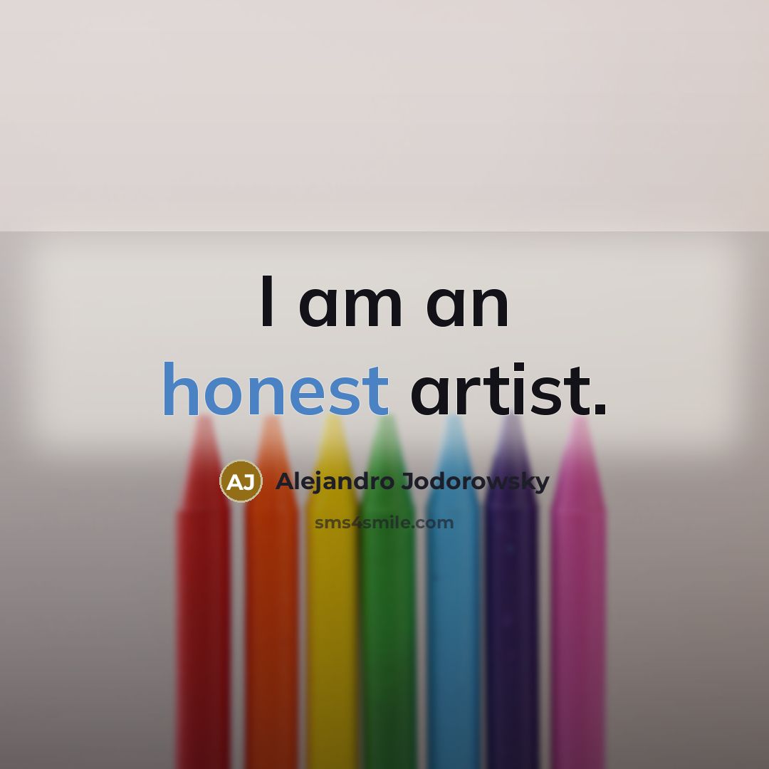 “I am an honest artist.…” quote by Alejandro Jodorowsky