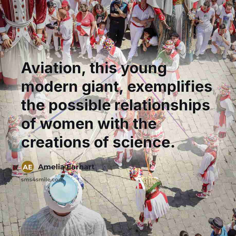 “Aviation, this young modern giant, exemplifies the possible relationships of…” quote by Amelia Earhart