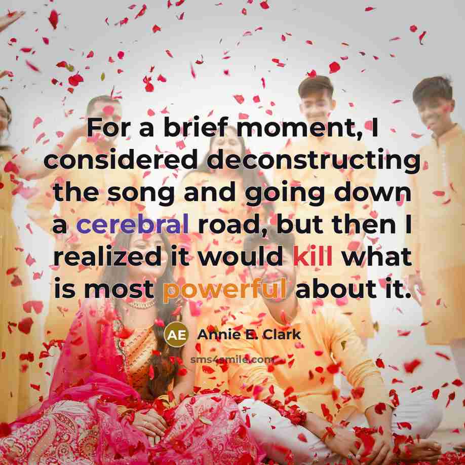 “For a brief moment, I considered deconstructing the song and…” quote by Annie E. Clark