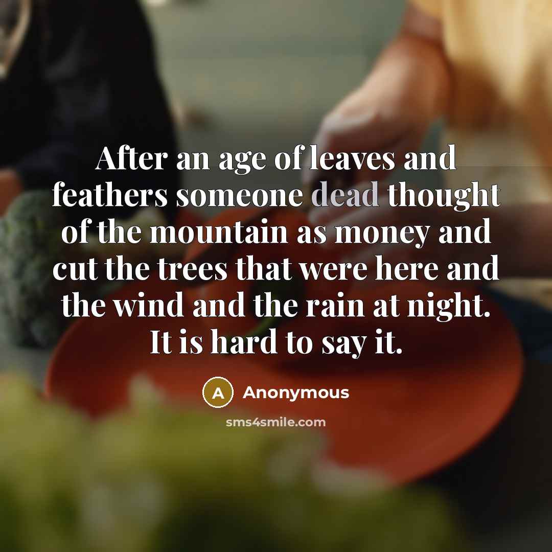 “After an age of leaves and feathers someone dead thought…” quote by Anonymous