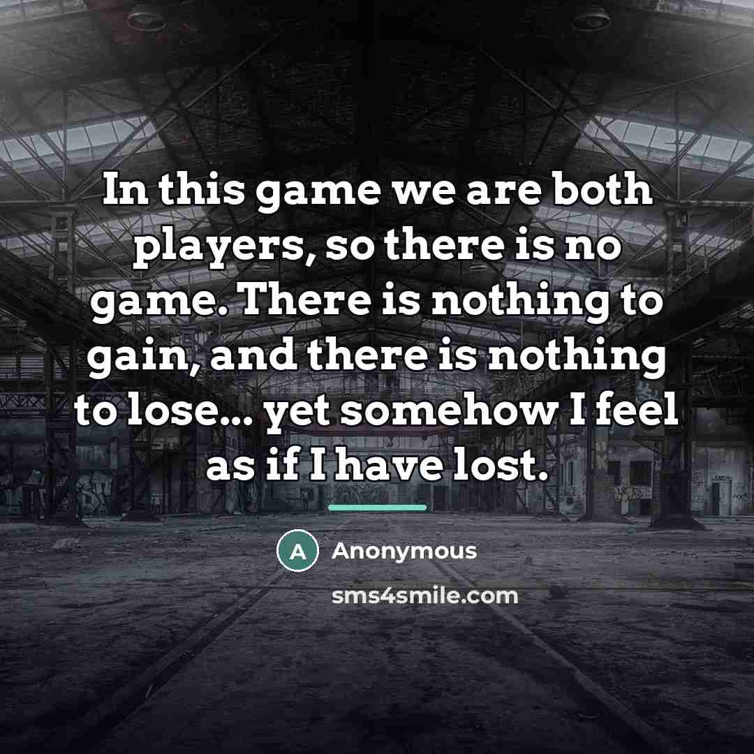 “In this game we are both players, so there is…” quote by Anonymous