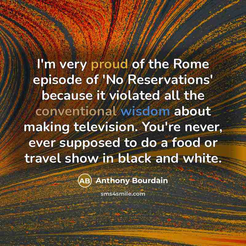 “I'm very proud of the Rome episode of 'No Reservations'…” quote by Anthony Bourdain