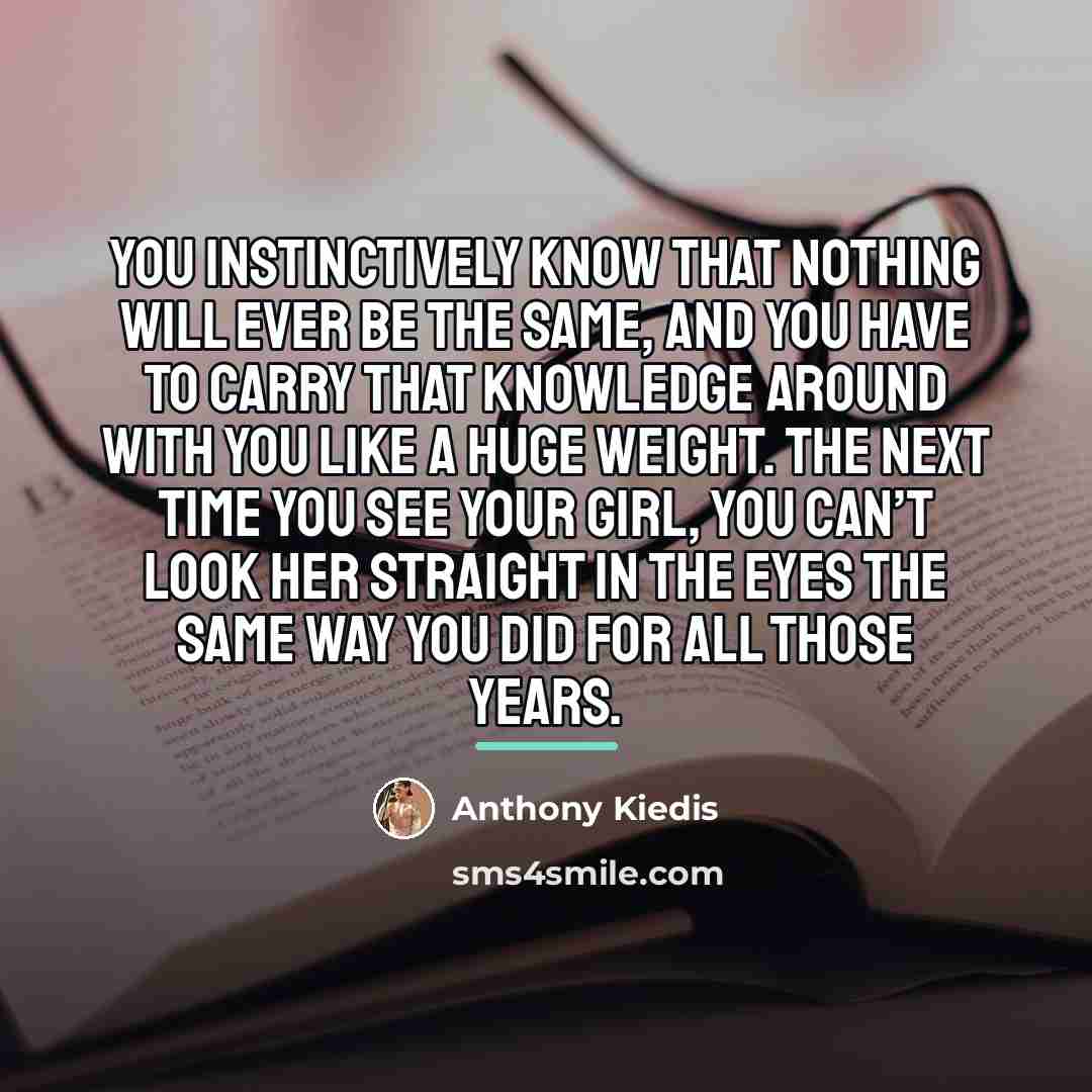 “You instinctively know that nothing will ever be the same,…” quote by Anthony Kiedis