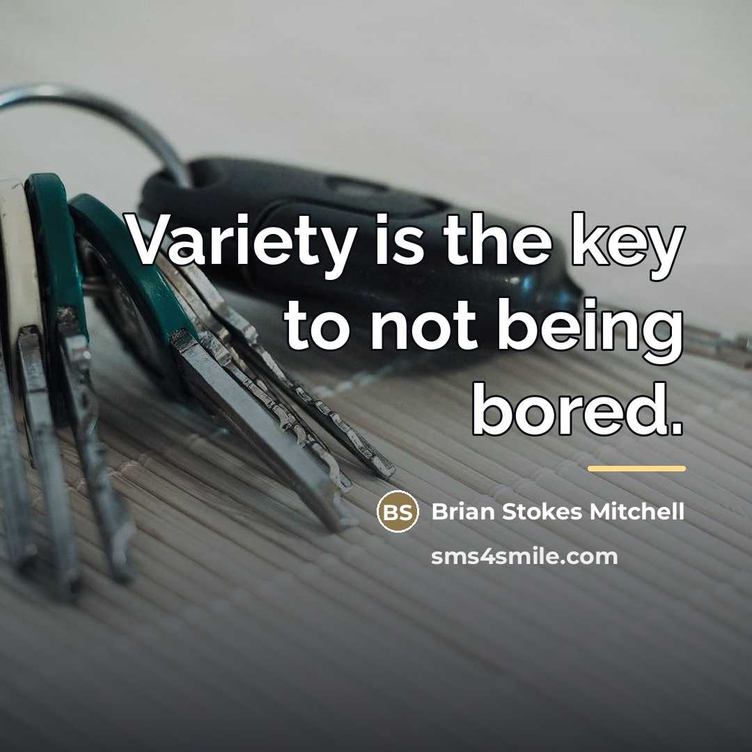 “Variety is the key to not being bored.…” quote by Brian Stokes Mitchell