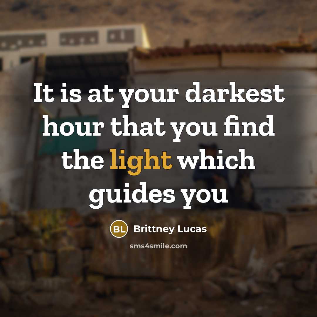 “It is at your darkest hour that you find the…” quote by Brittney Lucas