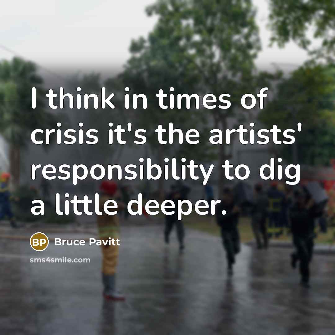 “I think in times of crisis it's the artists' responsibility…” quote by Bruce Pavitt