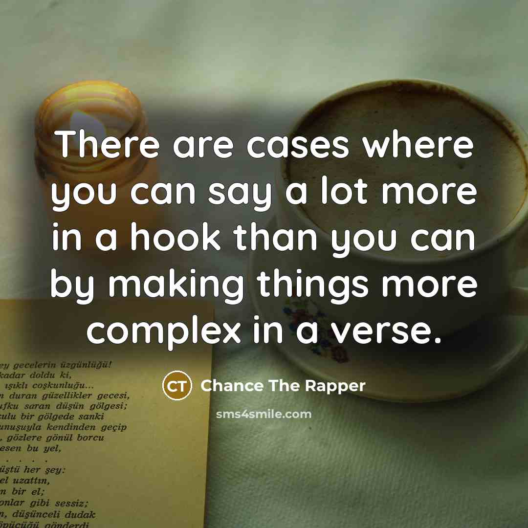 “There are cases where you can say a lot more…” quote by Chance The Rapper