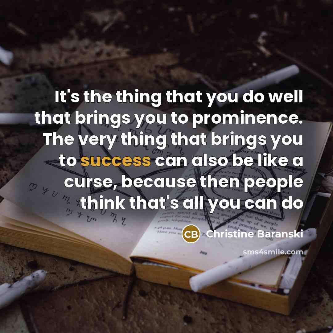 “It's the thing that you do well that brings you…” quote by Christine Baranski