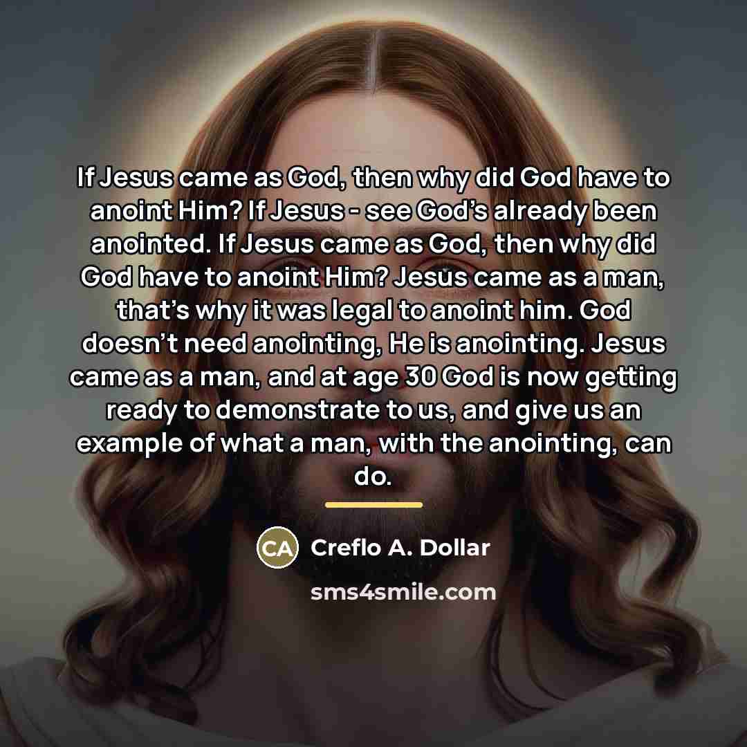 “If Jesus came as God, then why did God have…” quote by Creflo A. Dollar