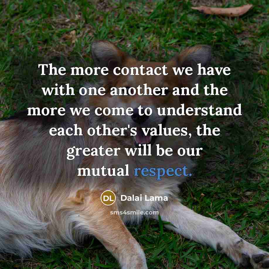 “The more contact we have with one another and the…” quote by Dalai Lama