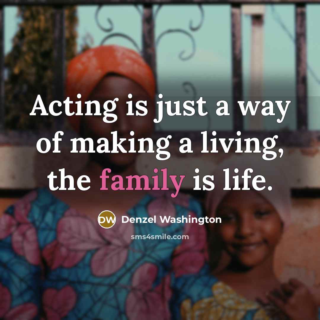 “Acting is just a way of making a living, the…” quote by Denzel Washington