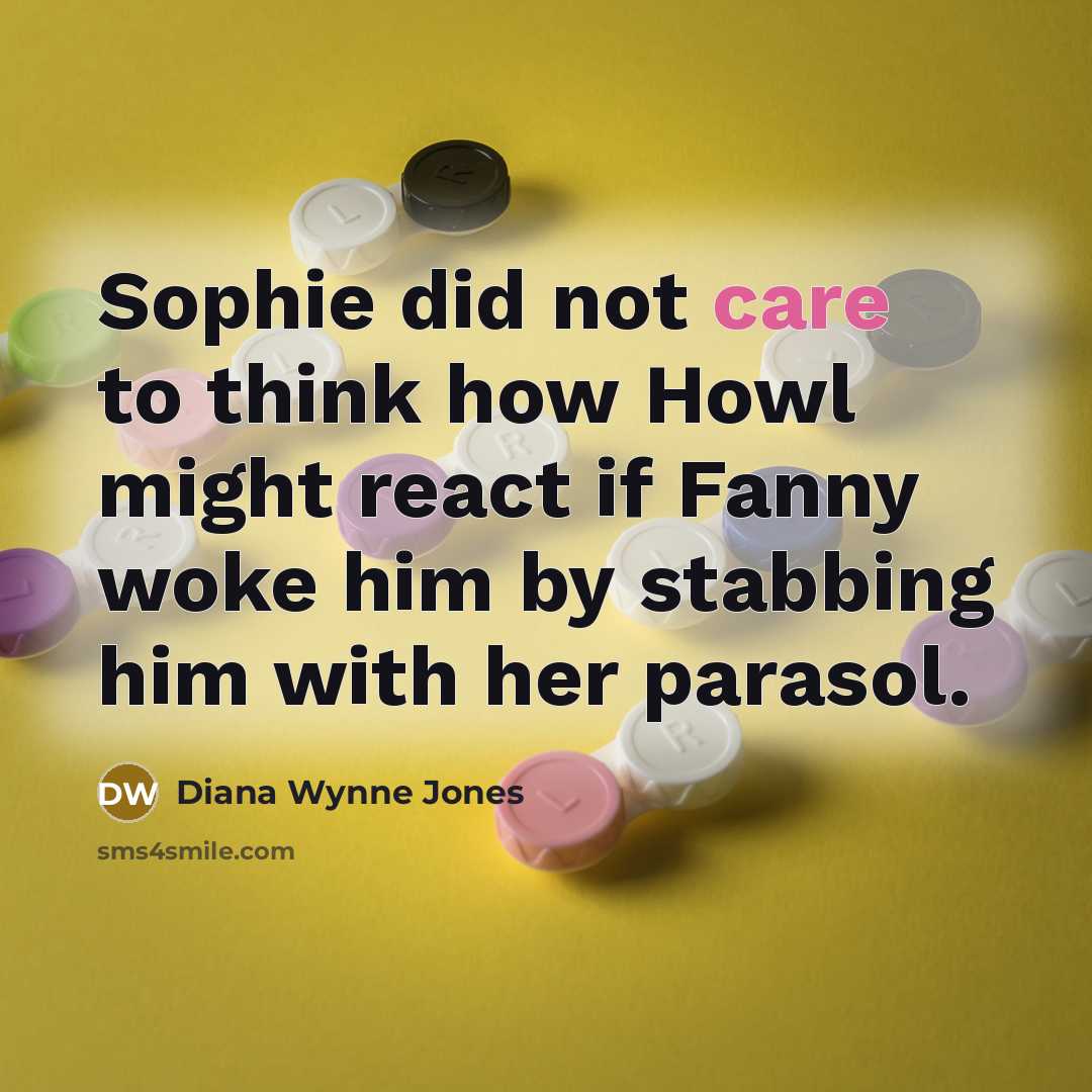 “Sophie did not care to think how Howl might react…” quote by Diana Wynne Jones