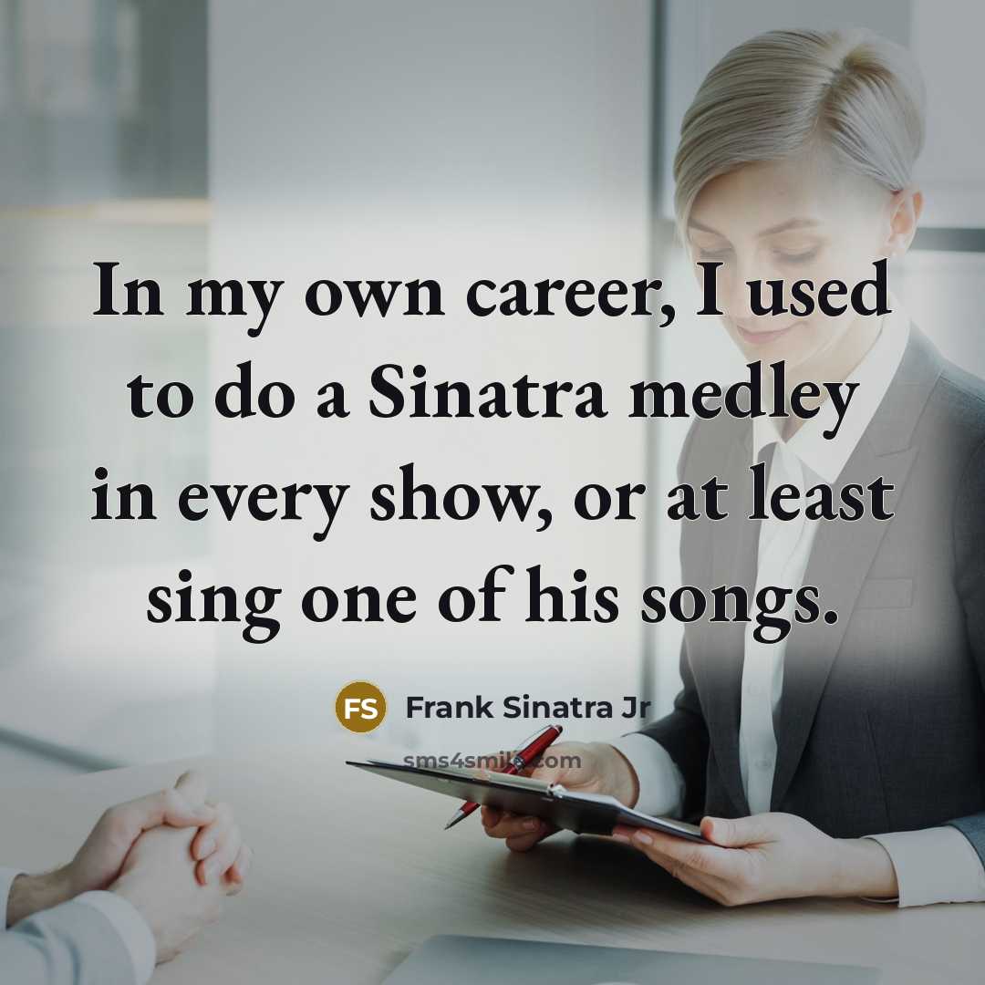 “In my own career, I used to do a Sinatra…” quote by Frank Sinatra Jr