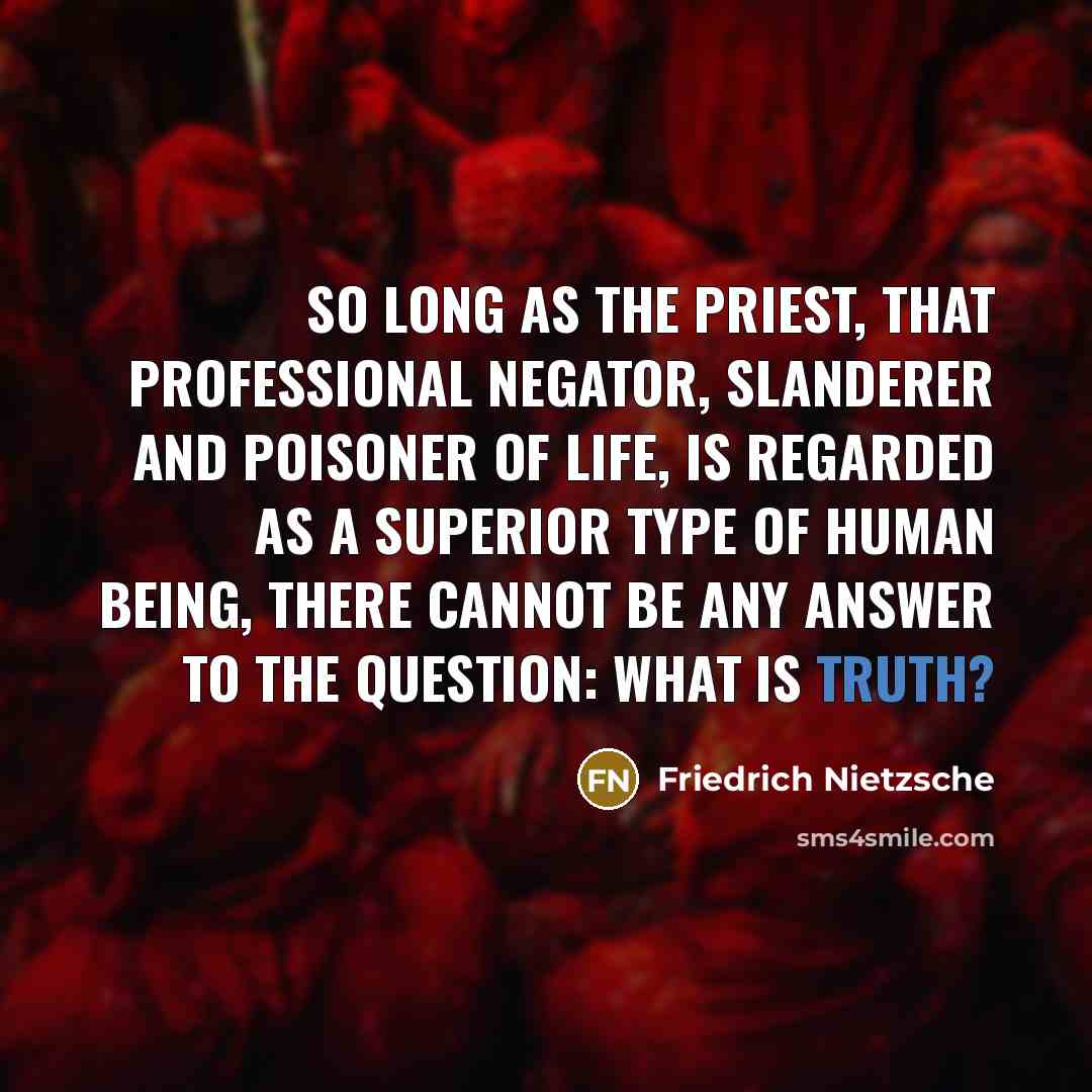 “So long as the priest, that professional negator, slanderer and…” quote by Friedrich Nietzsche