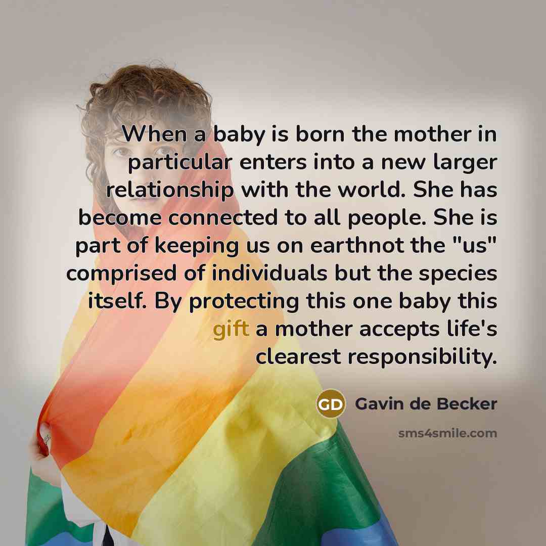 “When a baby is born the mother in particular enters…” quote by Gavin de Becker