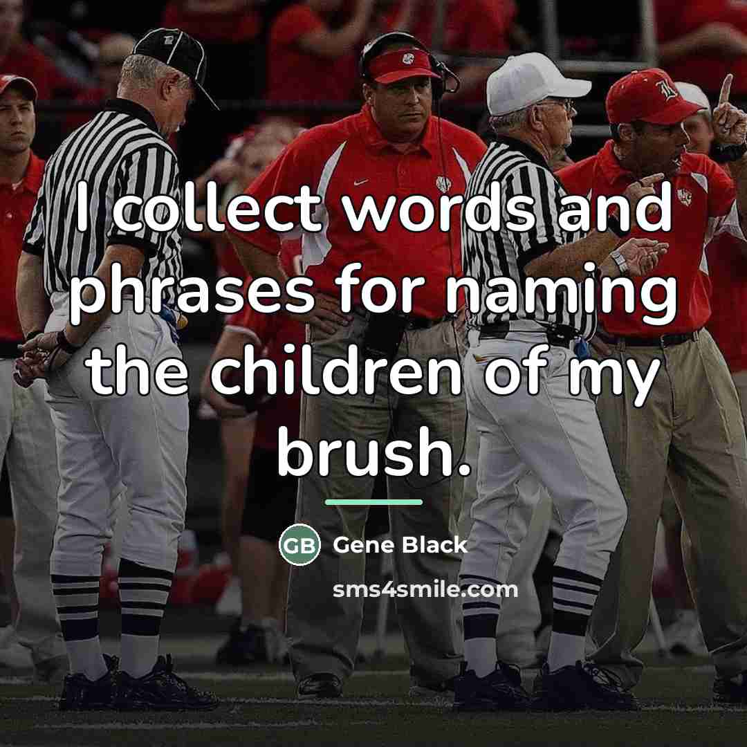 “I collect words and phrases for naming the children of…” quote by Gene Black