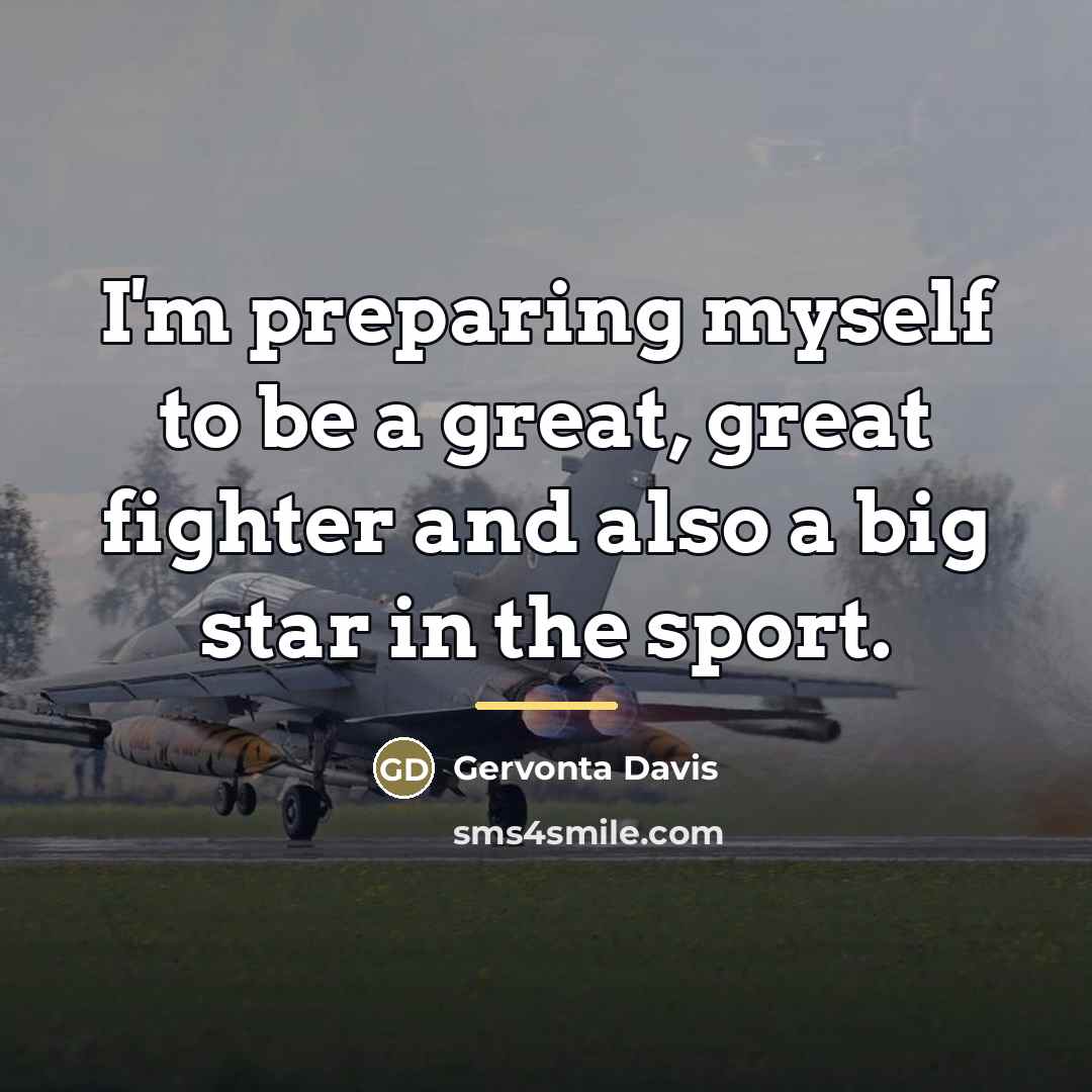“I'm preparing myself to be a great, great fighter and…” quote by Gervonta Davis