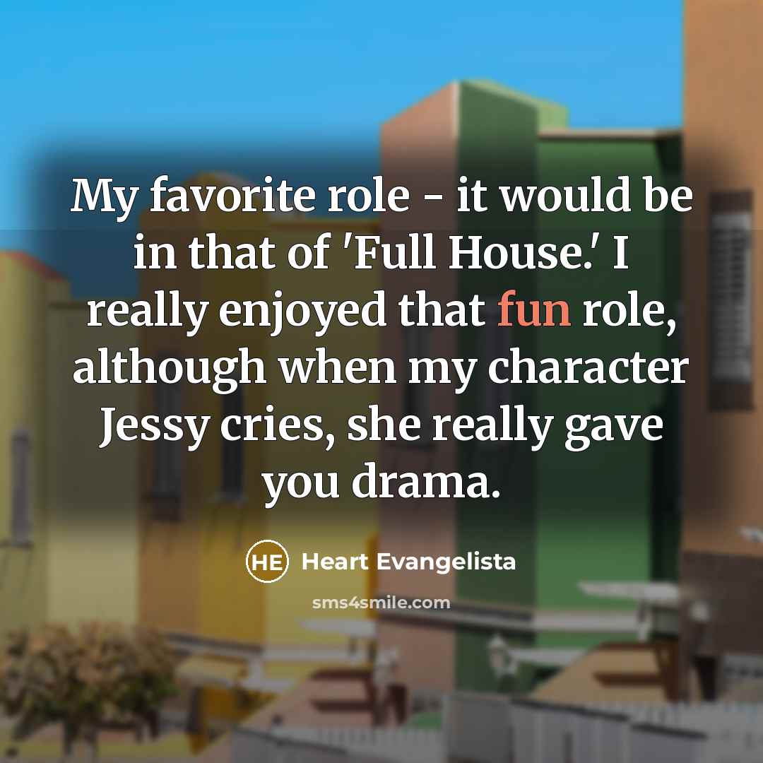 “My favorite role - it would be in that of…” quote by Heart Evangelista
