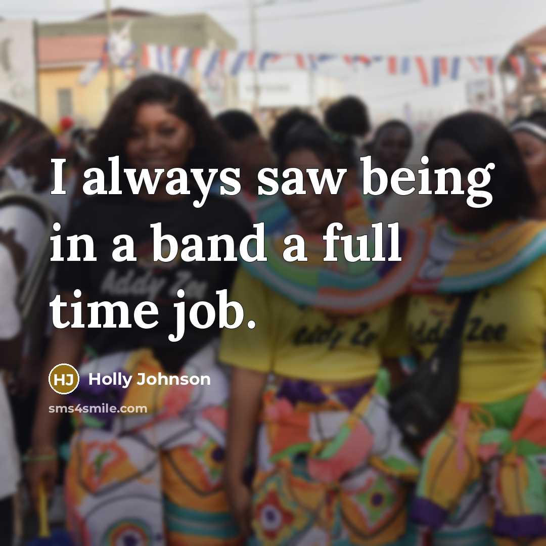 “I always saw being in a band a full time…” quote by Holly Johnson