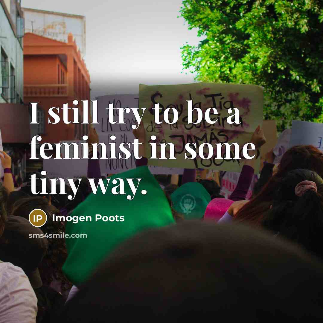 “I still try to be a feminist in some tiny…” quote by Imogen Poots