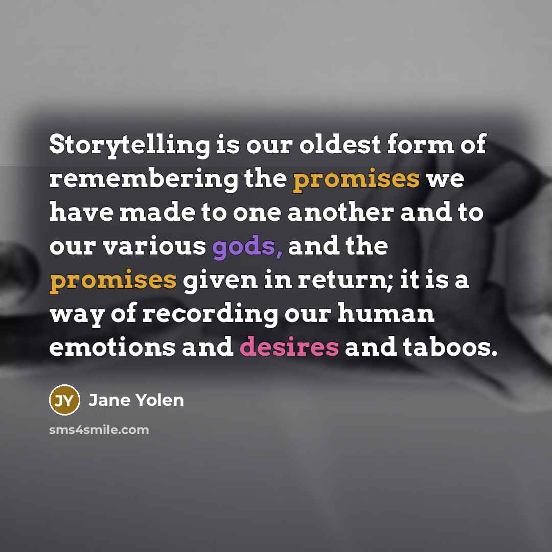 “Storytelling is our oldest form of remembering the promises we…” quote by Jane Yolen