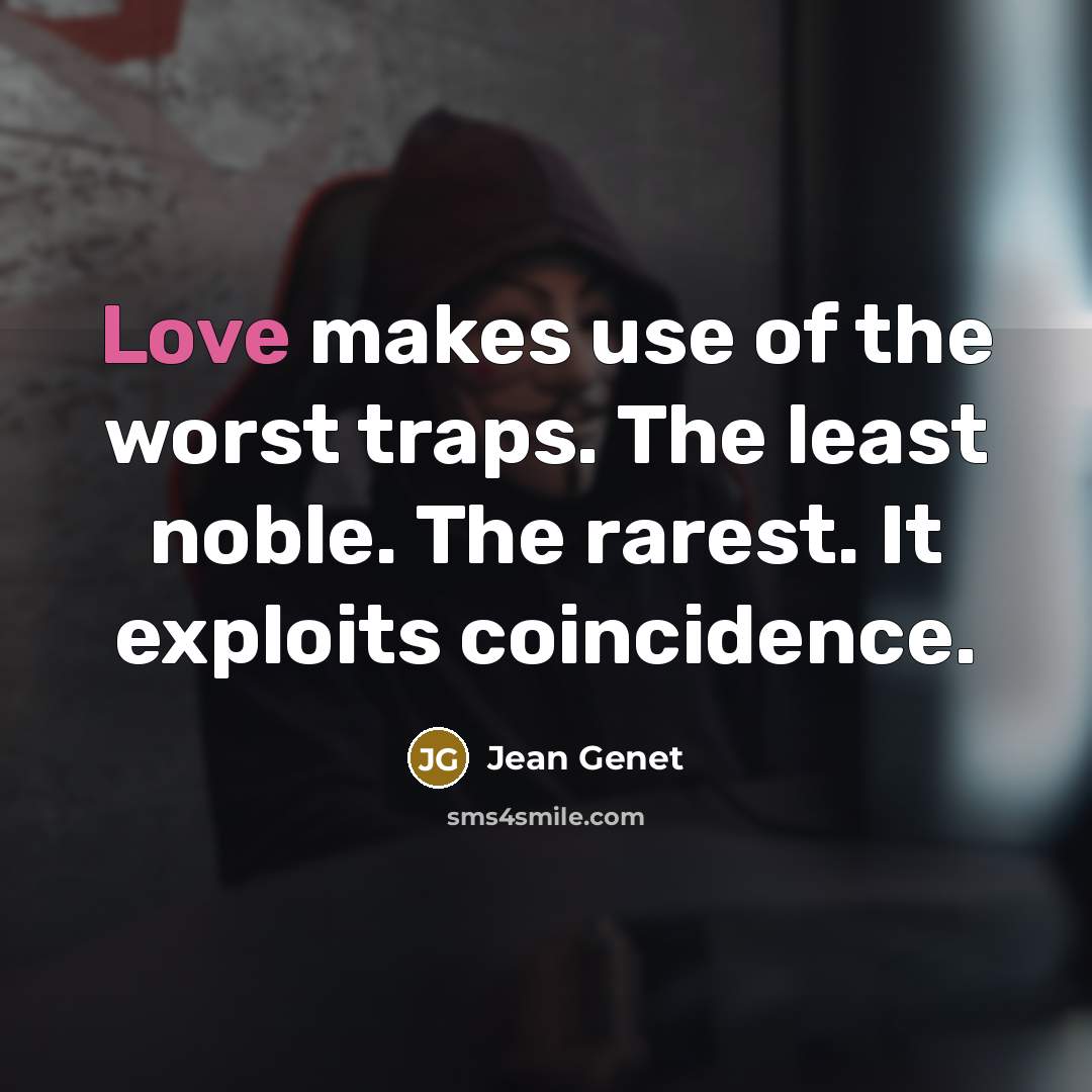 “Love makes use of the worst traps. The least noble.…” quote by Jean Genet