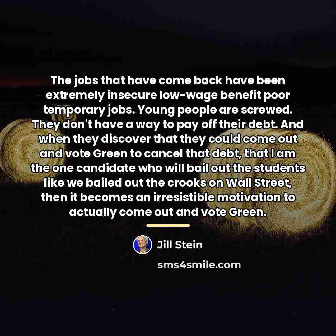 “The jobs that have come back have been extremely insecure…” quote by Jill Stein