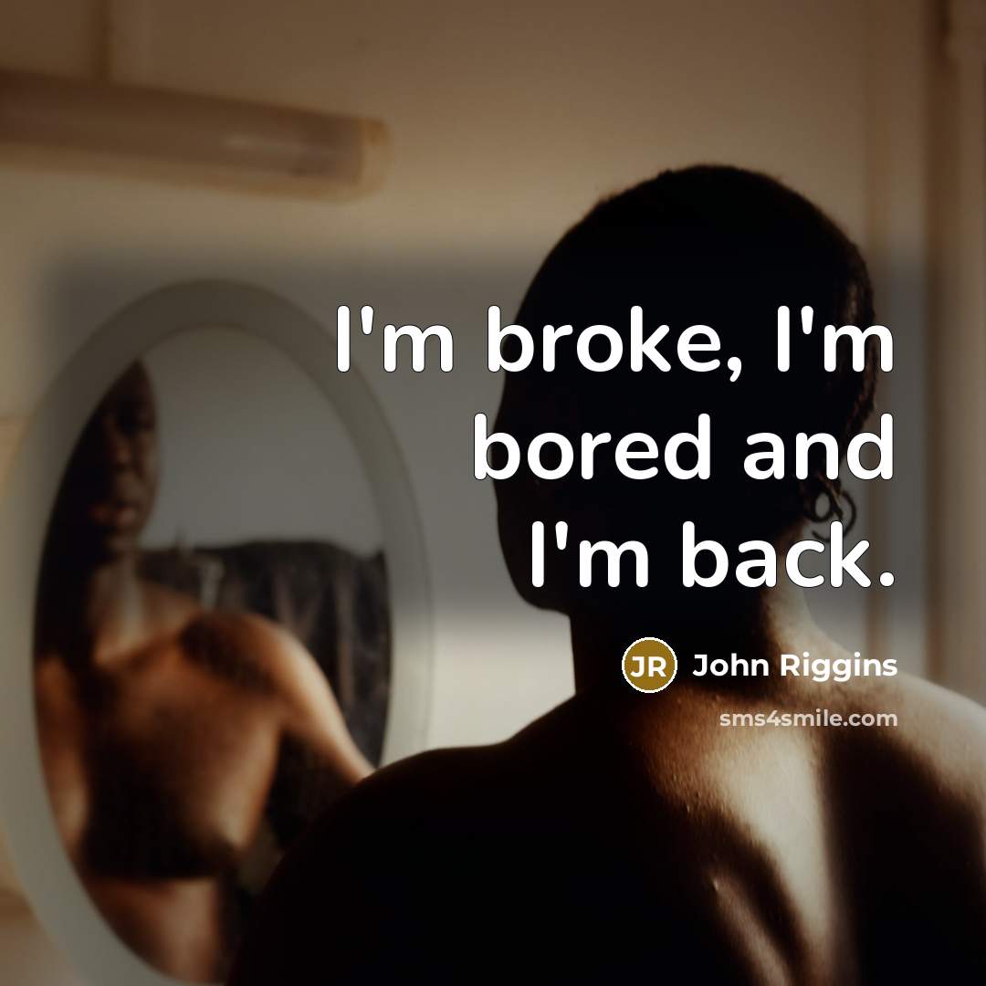 “I'm broke, I'm bored and I'm back.…” quote by John Riggins