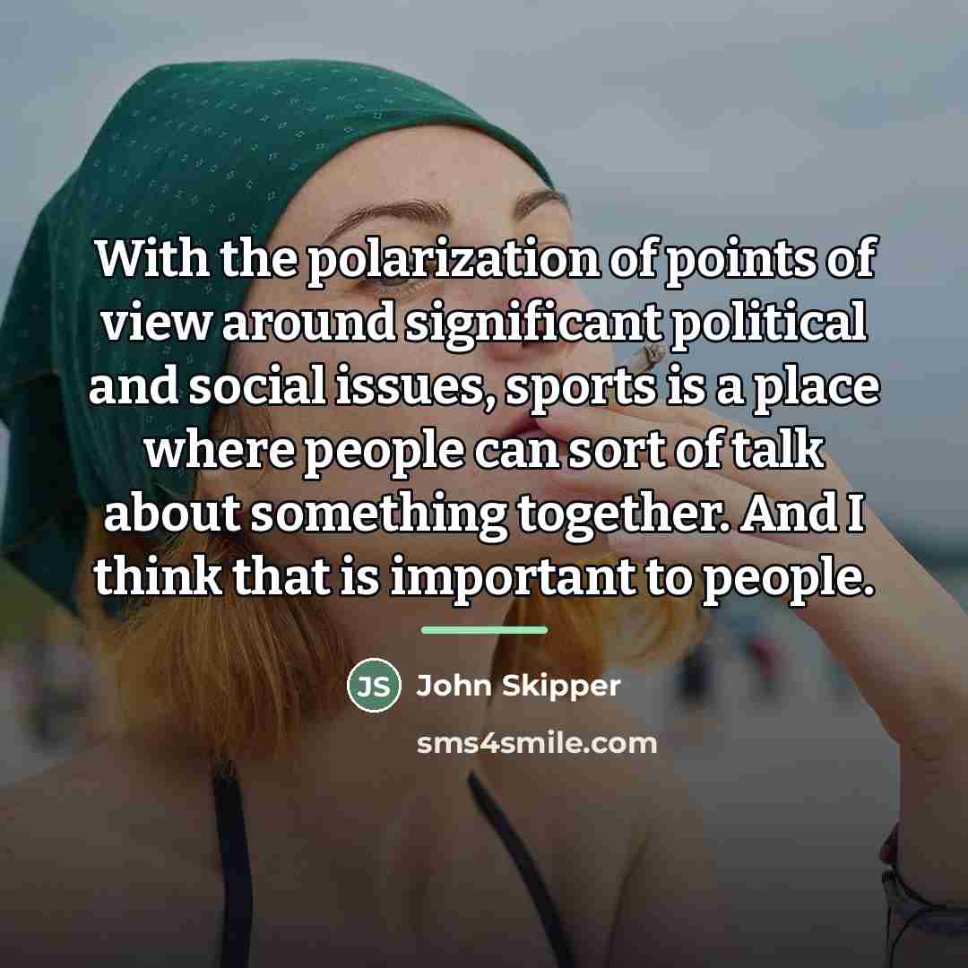“With the polarization of points of view around significant political…” quote by John Skipper