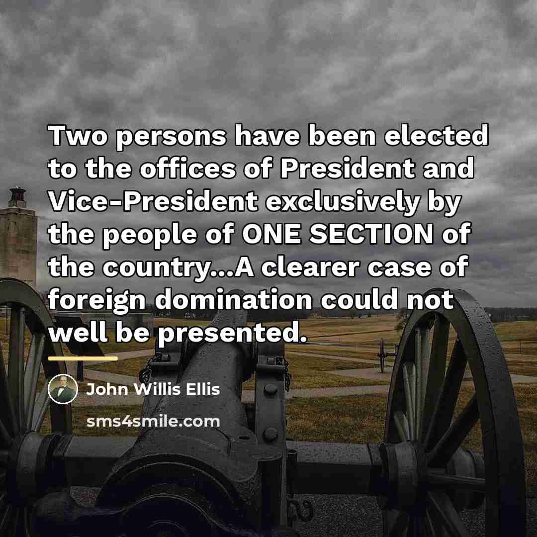 “Two persons have been elected to the offices of President…” quote by John Willis Ellis