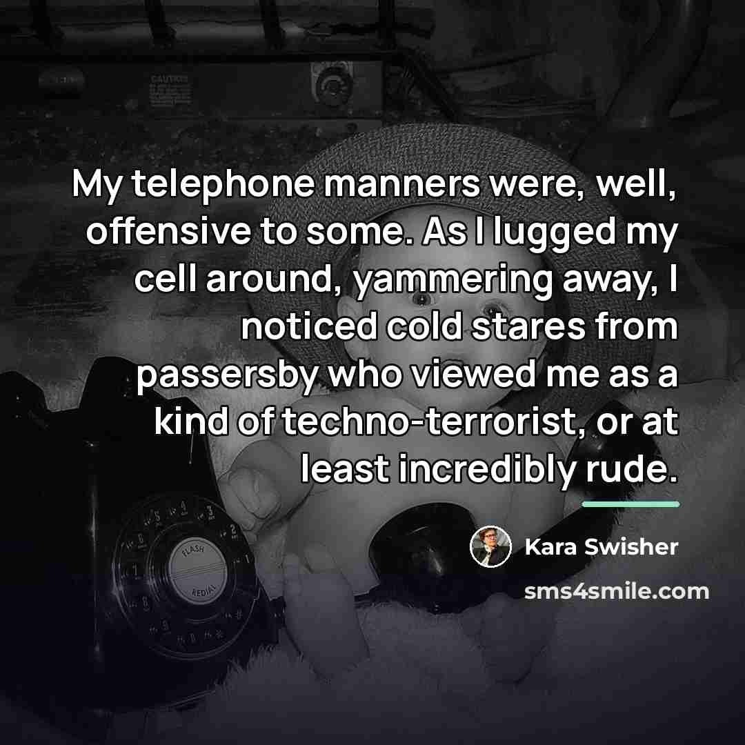 “My telephone manners were, well, offensive to some. As I…” quote by Kara Swisher