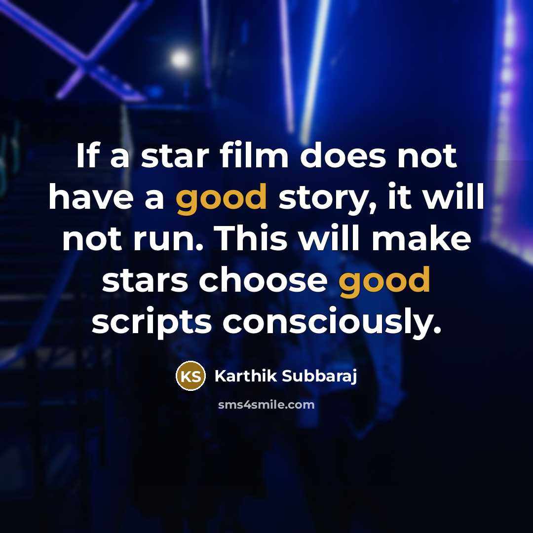 “If a star film does not have a good story,…” quote by Karthik Subbaraj