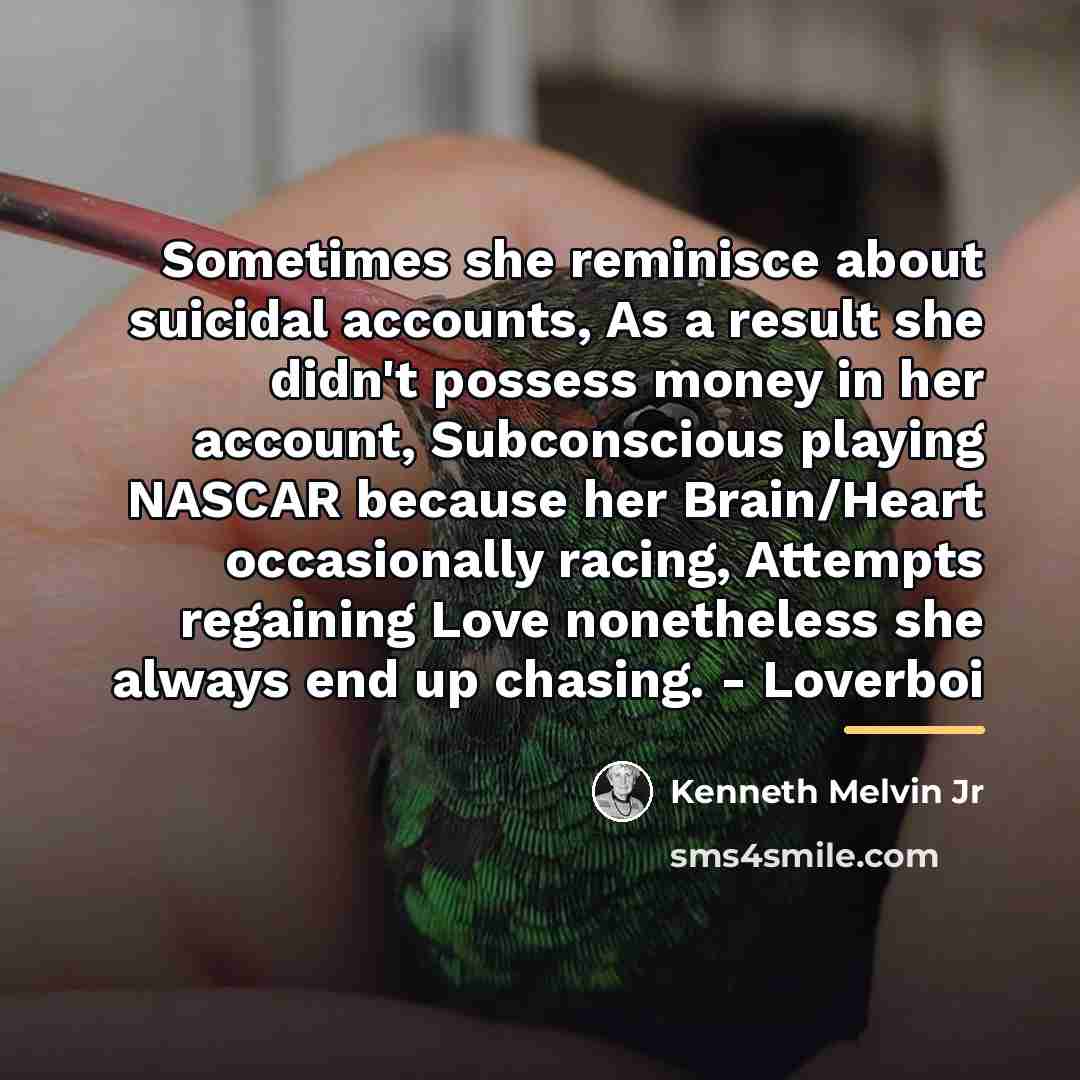 “Sometimes she reminisce about suicidal accounts, As a result she…” quote by Kenneth Melvin Jr