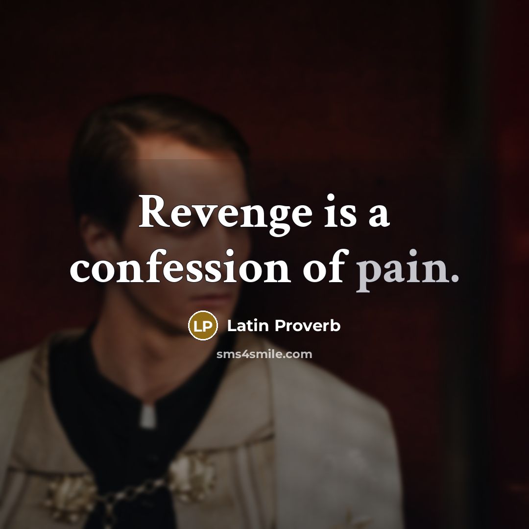 “Revenge is a confession of pain.…” quote by Latin Proverb