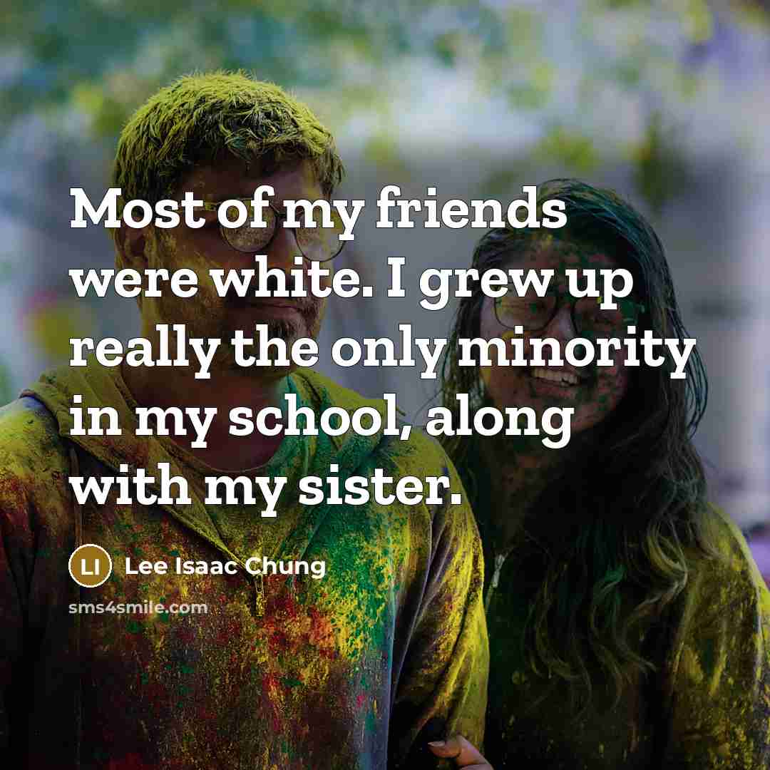 “Most of my friends were white. I grew up really…” quote by Lee Isaac Chung