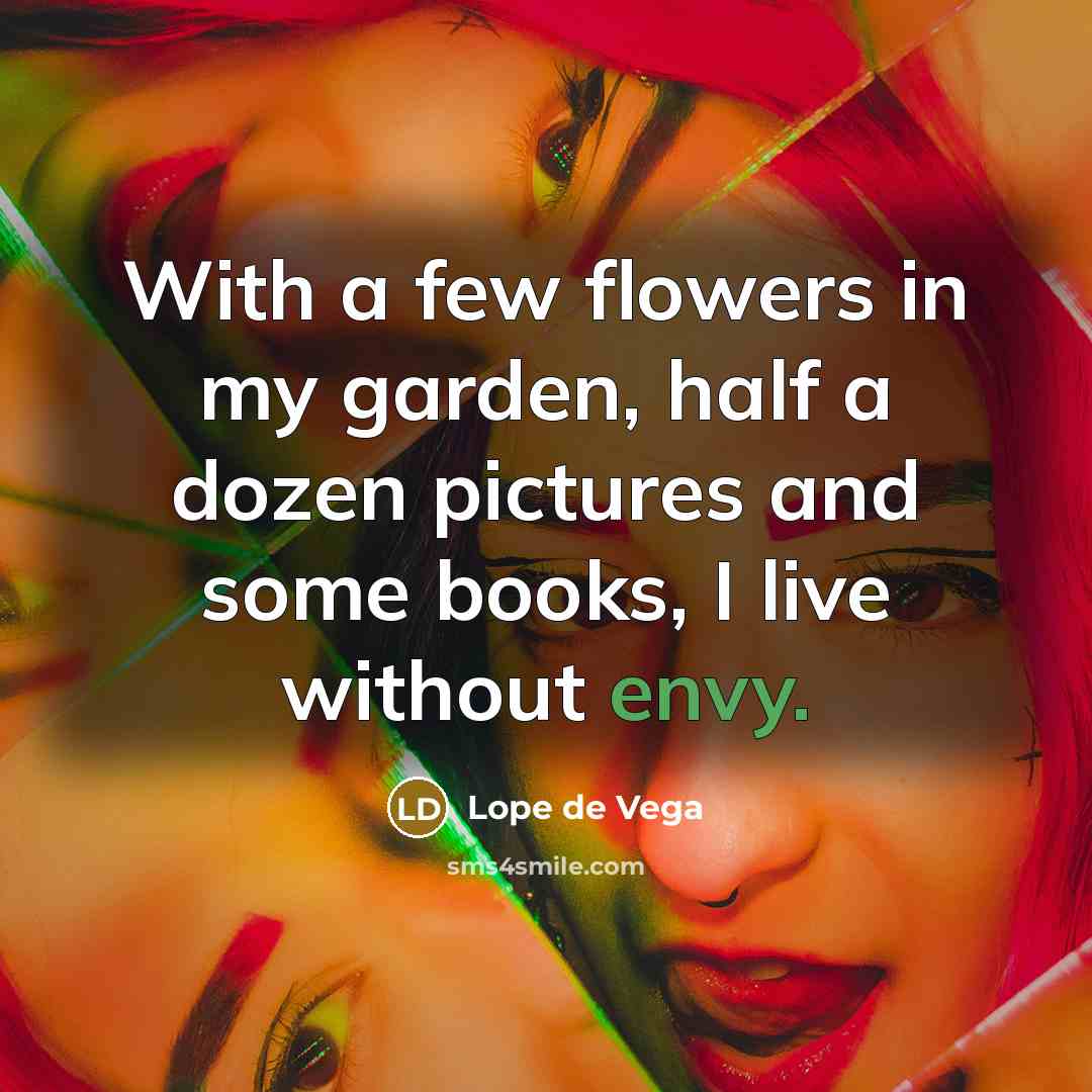 “With a few flowers in my garden, half a dozen…” quote by Lope de Vega