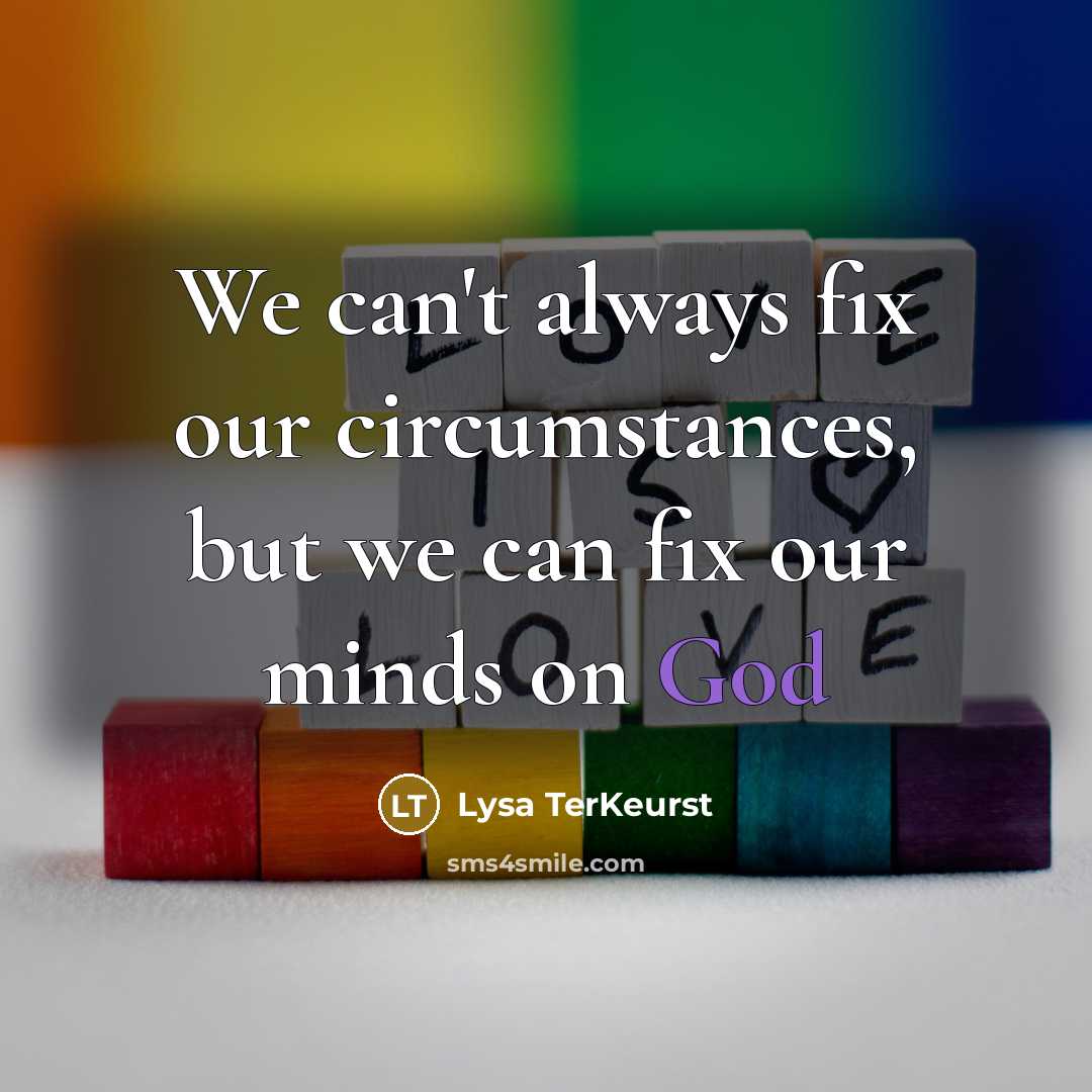 “We can't always fix our circumstances, but we can fix…” quote by Lysa TerKeurst