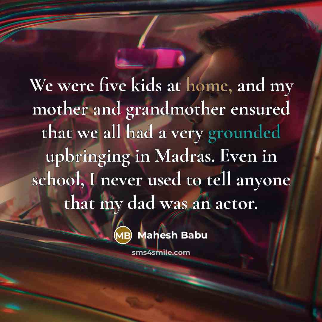 “We were five kids at home, and my mother and…” quote by Mahesh Babu