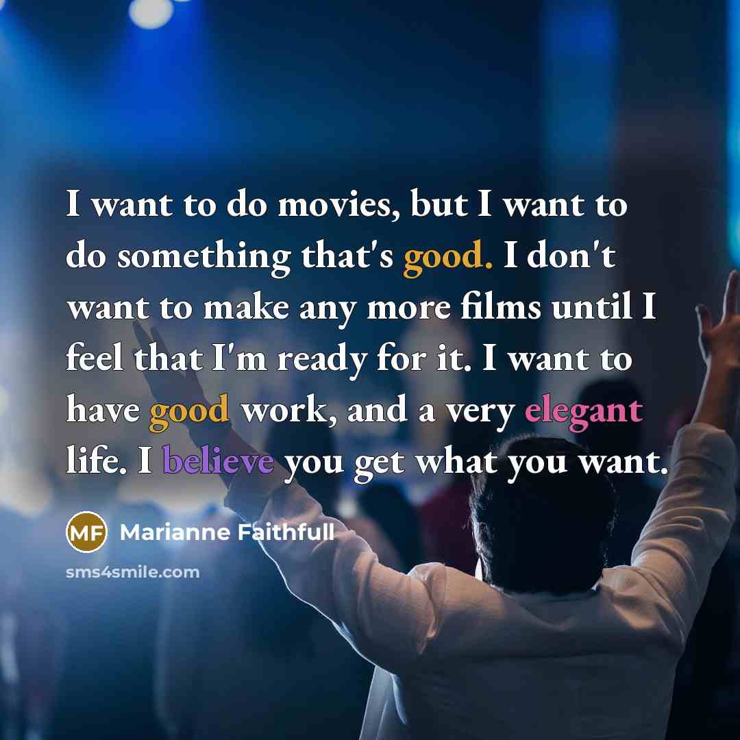 “I want to do movies, but I want to do…” quote by Marianne Faithfull