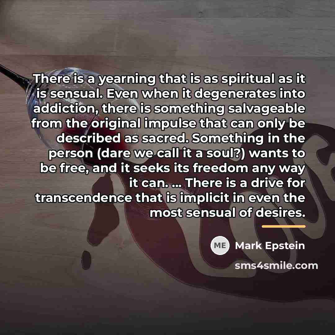 “There is a yearning that is as spiritual as it…” quote by Mark Epstein