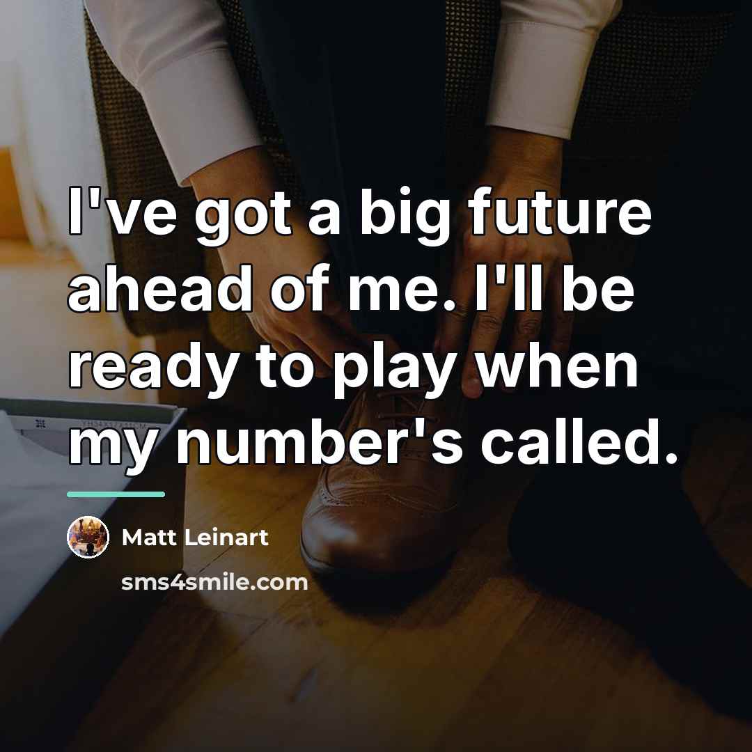 “I've got a big future ahead of me. I'll be…” quote by Matt Leinart